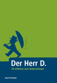 Der Herr D. | Die Erlebnisse eines Neukreuzbergers | Hans W. Korfmann | Buchcover | ISBN 978-3-9814733-0-8